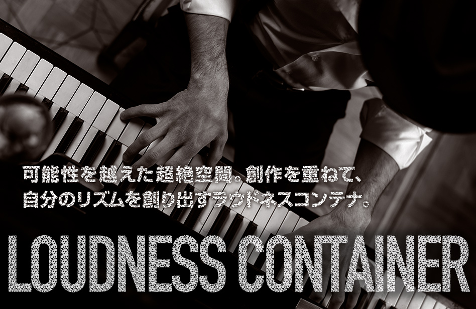 LOUDNESS CONTAINER